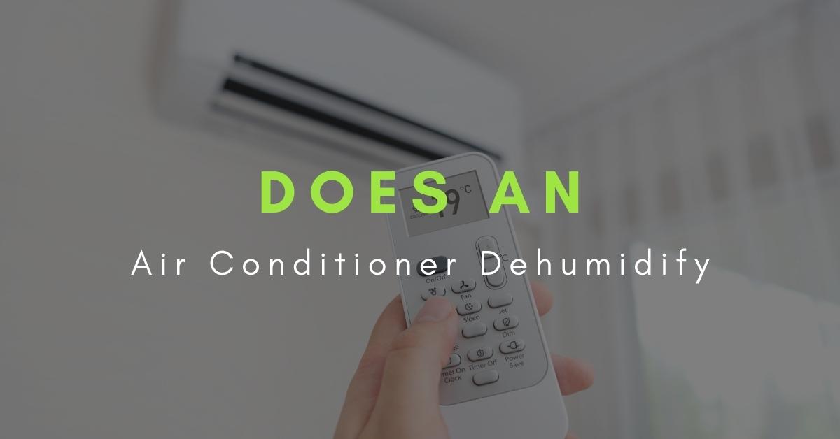 does an air conditioner dehumidify