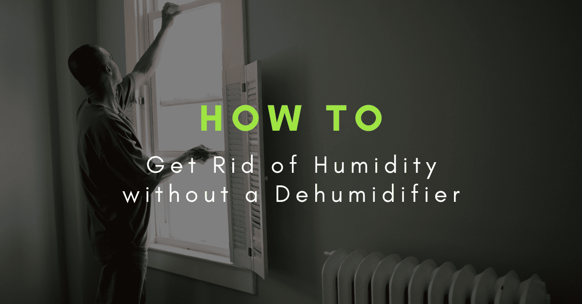 how to get humidity out of house without a dehumidfier